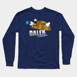 Dalek - Born To Kill Long Sleeve T-Shirt
